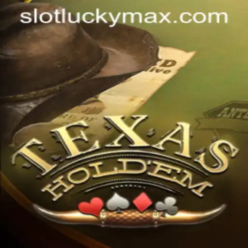 Texas Hold'em and the Rise of LuckyMax